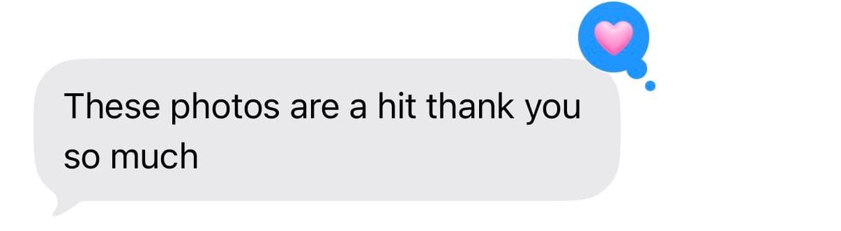 Client text message: “These photos are a hit thank you so much”