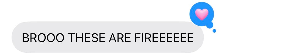 Client text message: “BROOO THESE ARE FIREEEEEE”